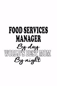 Food Services Manager By Day World's Best Mom By Night