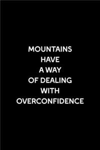 Mountains Have A Way Of Dealing With Overconfidence
