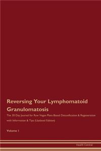 Reversing Your Lymphomatoid Granulomatosis