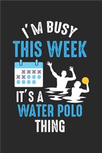 I'm Busy This Week It's A Water Polo Thing