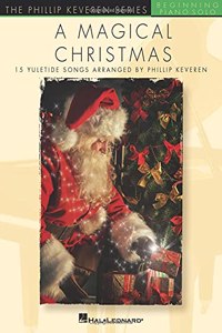 Magical Christmas: The Phillip Keveren Series Beginning Piano Solos