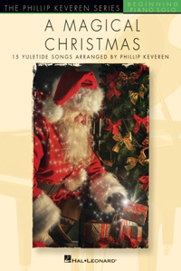 Magical Christmas: The Phillip Keveren Series Beginning Piano Solos