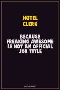 Hotel Clerk, Because Freaking Awesome Is Not An Official Job Title