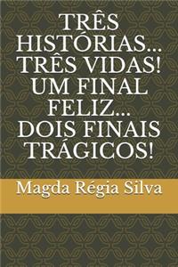 Três Histórias... Três Vidas! Um Final Feliz... Dois Finais Trágicos!