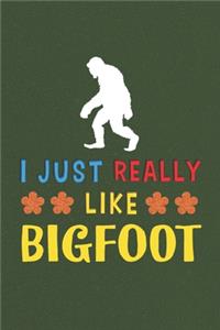I Just Really Like Bigfoot