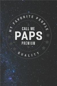 My Favorite People Call Me Paps Premium Quality: Family life Grandpa Dad Men love marriage friendship parenting wedding divorce Memory dating Journal Blank Lined Note Book Gift