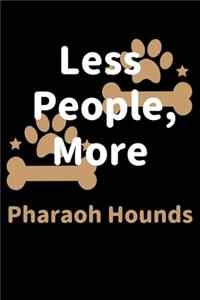 Less People, More Pharaoh Hounds