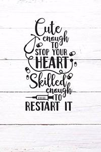 Cute Enough To Stop Your Heart Skilled Enough To Restart It