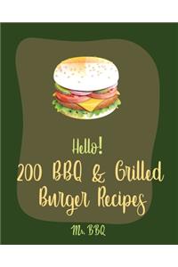 Hello! 200 BBQ & Grilled Burger Recipes