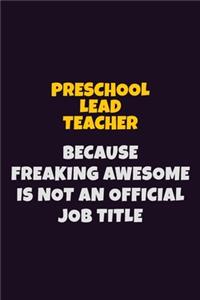Preschool Lead Teacher, Because Freaking Awesome Is Not An Official Job Title