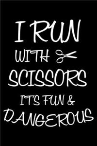 I Run With Scissors It's Fun & Dangerous