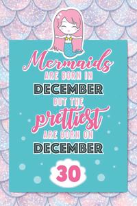 Mermaids Are Born In December But The Prettiest Are Born On December 30