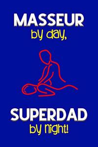 Masseur by day, Superdad by night!: Dad Gifts for Masseurs: Novelty Gag Notebook Gift: Lined Paper Paperback Journal for Writing, Sketching or Doodling