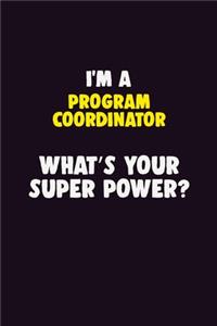 I'M A Program Coordinator, What's Your Super Power?