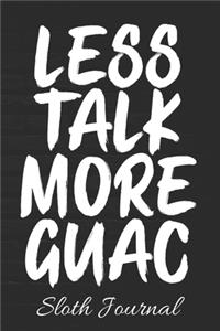 LESS TALK MORE GUAC Sloth Journal