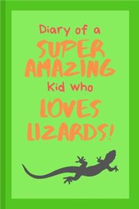 Diary of a Super Amazing Kid Who Loves Lizards!