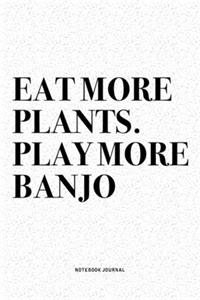 Eat More Plants. Play More Banjo