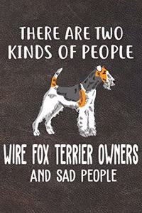 There Are Two Kinds Of People Wire Fox Terrier Owners And Sad People Notebook Journal
