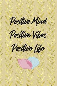 Positive Mind Positive Vibes Positive Life