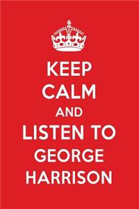 Keep Calm and Listen to George Harrison