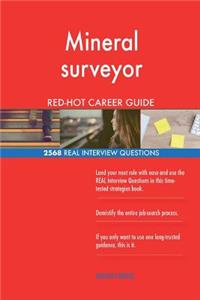 Mineral surveyor RED-HOT Career Guide; 2568 REAL Interview Questions