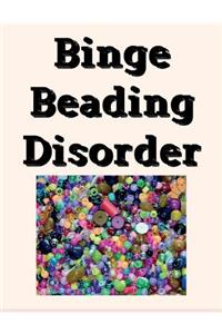 Binge Beading Disorder Notebook