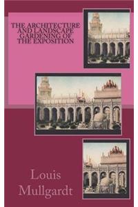 The Architecture and Landscape Gardening of the Exposition