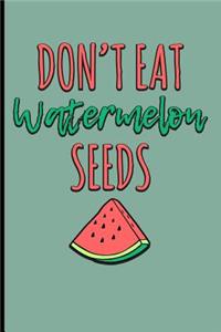 Don't Eat Watermelon Seeds