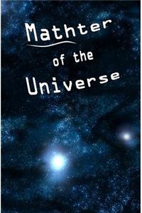 Mathter of the Universe