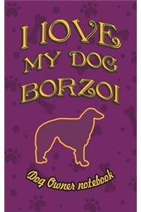 I Love My Dog Borzoi - Dog Owner's Notebook