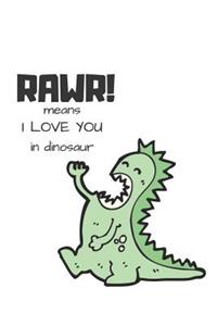 Rawr! Means I Love You in Dinosaur