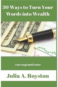 30 Ways to Turn Words Into Wealth