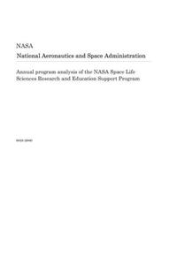 Annual Program Analysis of the NASA Space Life Sciences Research and Education Support Program