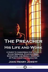 The Preacher, His Life and Work