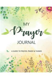 Prayer Journal: A Daily Guide for Prayer, Praise and Thanks: Modern Calligraphy and Lettering