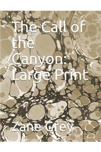 The Call of the Canyon: Large Print