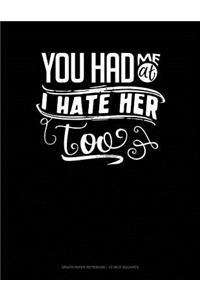 You Had Me at I Hate Her Too