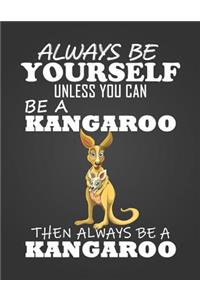 Always Be Yourself Unless You Can Be a Kangaroo