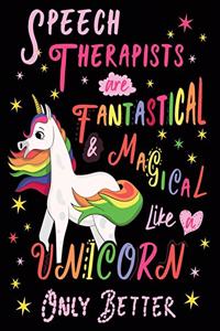 Speech Therapists Are Fantastical & Magical Like a Unicorn Only Better