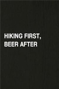 Hiking First, Beer After: Hiking Log Book, Complete Notebook Record of Your Hikes. Ideal for Walkers, Hikers and Those Who Love Hiking