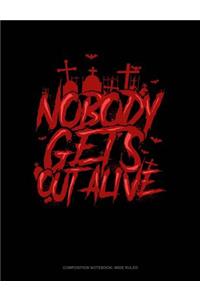 Nobody Gets Out Alive