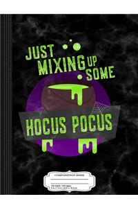Just Mixing Up Some Hocus Pocus Halloween Witch Composition Notebook