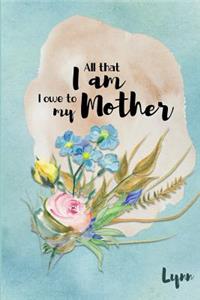 Lynn All That I Am I Owe to My Mother