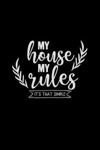 My House My Rules It's That Simple