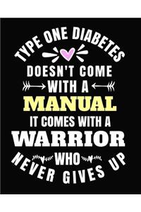 Type One Diabetes Doesn't Come with a Manual It Comes with a Warrior Who Never Gives Up: 8x10 Journal 100 Pages Type One Diabetes Awareness Gifts