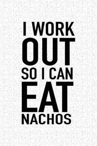I Workout So I Can Eat Nachos