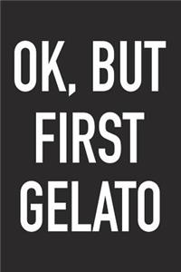 Ok, But First Gelato