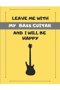 Leave Me with My Bass Guitar and I Will Be Happy