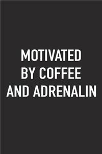 Motivated by Coffee and Adrenalin
