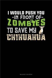 I Would Push You in Front of Zombies to Save My Chihuahua